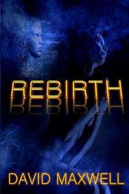 Rebirth by David Maxwell