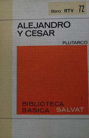 Alejandro y César by Carles Riba, PLUTARCO.-, E. Valentí Fiol