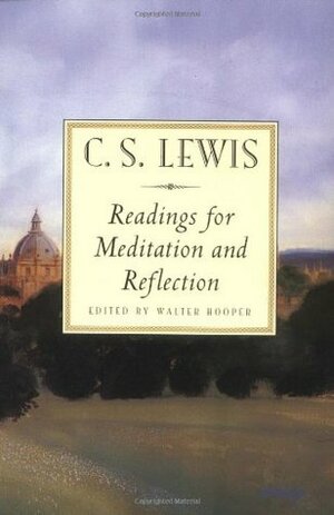 Readings for Meditation and Reflection by Walter Hooper, C.S. Lewis