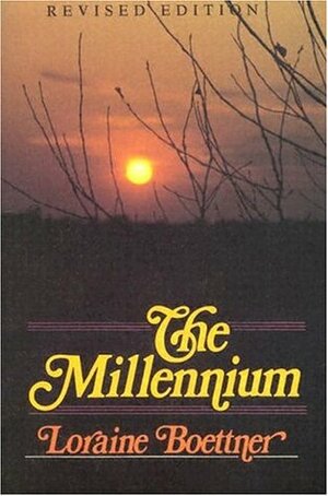 The Millennium by Loraine Boettner