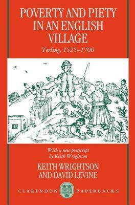 Poverty and Piety in an English Village: Terling, 1525-1700 by David Levine, Keith Wrightson