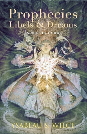 Prophecies, Libels & Dreams by Ysabeau S. Wilce