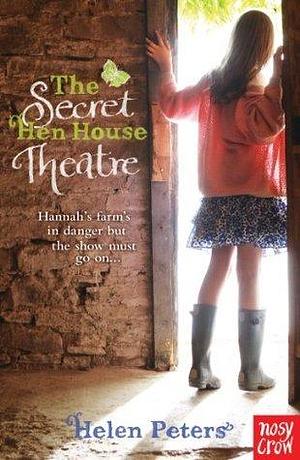 The Secret Hen House Theatre: Hannah's Farm Series by Helen Peters, Helen Peters