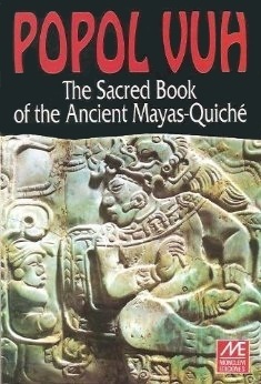 Popul Vuh: The Sacred Book of the Ancient Mayas-Quiche by David B. Castledine
