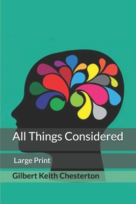 All Things Considered: Large Print by G.K. Chesterton