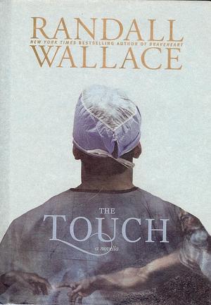 Rare Antique The Touch Hardcover WALLACE, Randall by Randall Wallace, Randall Wallace