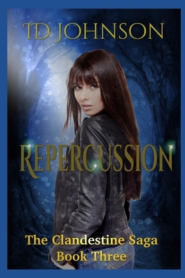 Repercussion: The Clandestine Saga Book Three by Id Johnson