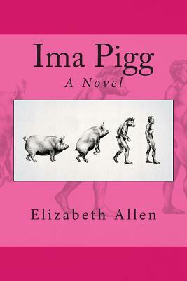 Ima Pigg by Elizabeth Allen