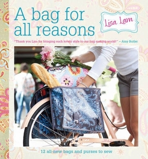 A Bag for All Reasons by Lisa Lam