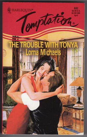 The Trouble With Tonya by Lorna Michaels