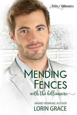 Mending Fences with the Billionaire: A Clean Billionaire Romance by Lorin Grace