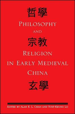 Philosophy and Religion in Early Medieval China by 