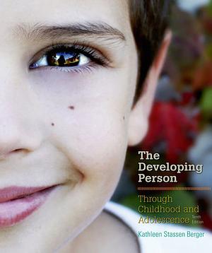 Developing Person Through Childhood and Adolescence by Kathleen Stassen Berger