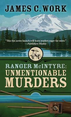 Ranger McIntyre: Unmentionable Murders by James C. Work