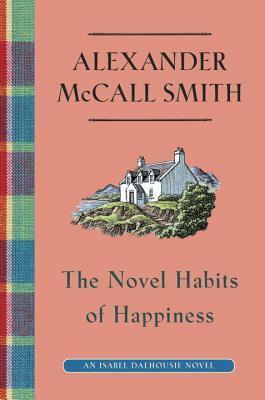 The Novel Habits of Happiness by Alexander McCall Smith