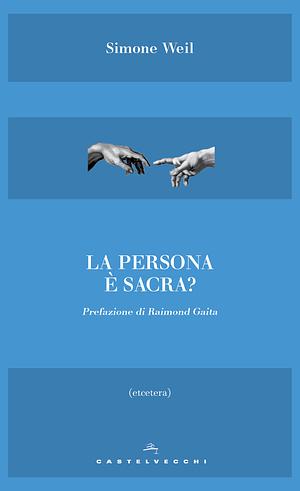 La persona è sacra? by Simone Weil, Raimond Gaita