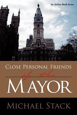 Close Personal Friends of the Mayor by Michael Stack