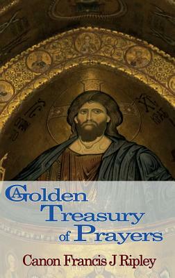 A Golden Treasury of Prayers by Francis J. Ripley