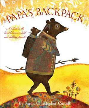 Papa's Backpack by James Carroll