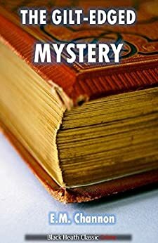 The Gilt-Edged Mystery by E.M. Channon