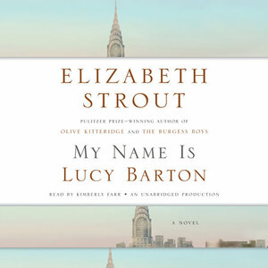 My Name Is Lucy Barton by Elizabeth Strout
