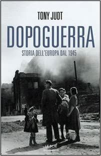 Dopoguerra. Come è cambiata l'Europa dal 1945 a oggi by Tony Judt