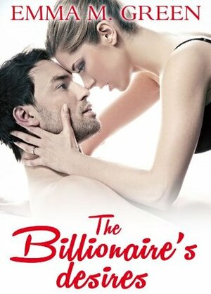 The Billionaire's Desires Vol. 2 by Emma Green