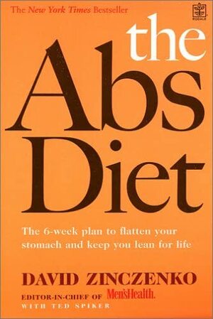 The ABS Diet: The 6-Week Plan to Flatten Your Stomach and Keep You Lean for Life by Ted Spiker, David Zinczenko