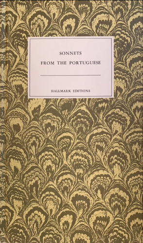 Sonnets from the Portuguese: The Most Treasured Poems of Elizabeth Barrett Browning by Elizabeth Barrett Browning