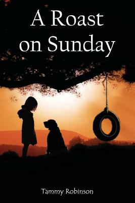 A Roast on Sunday by Tammy Robinson