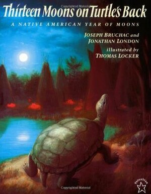 Thirteen Moons on Turtle's Back by Jonathan London, Joseph Bruchac, Thomas Locker