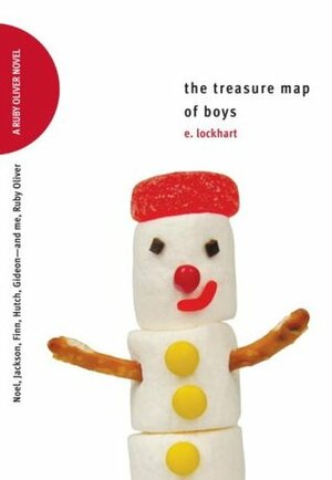 The Treasure Map of Boys: Noel, Jackson, Finn, Hutch, Gideon—and me, Ruby Oliver by E. Lockhart
