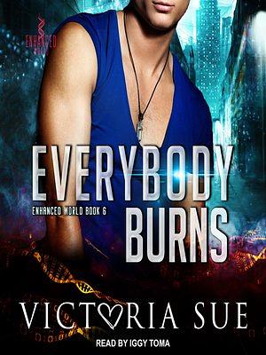 Everybody Burns by Victoria Sue