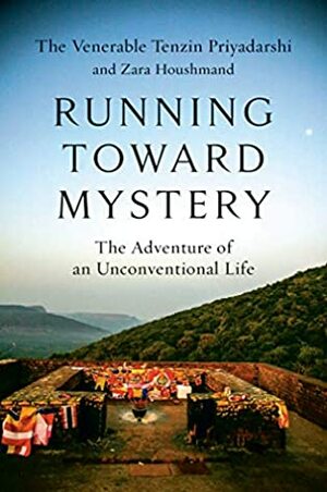 Running Toward Mystery: The Adventure of an Unconventional Life by Zara Houshmand, Tenzin Priyadarshi