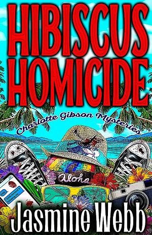 Hibiscus Homicide by Jasmine Webb