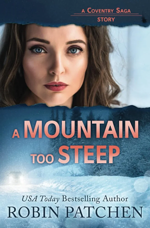 A Mountain Too Steep by Robin Patchen