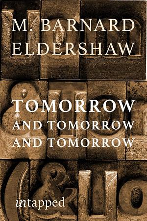 Tomorow and Tomorrow and Tomorrow by M. Barnard Eldershaw, M. Barnard Eldershaw