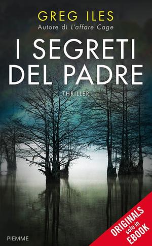 I segreti del padre by Greg Iles