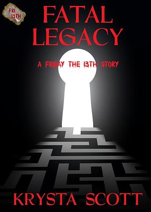 Fatal Legacy by Krysta Scott