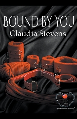 Bound by You by Claudia Stevens
