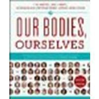 Our Bodies, Ourselves by Boston Women's Health Book Collective, Norsigian, Judy Touchstone, 2011 (Paperback) Paperback by Boston Women's Health Book Collective, Boston Women's Health Book Collective