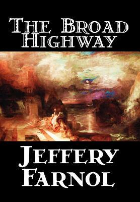The Broad Highway by Jeffery Farnol, Fiction, Action & Adventure, Historical by Jeffery Farnol