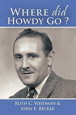 Where Did Howdy Go? by Ruth C. Weidman, John E. Becker