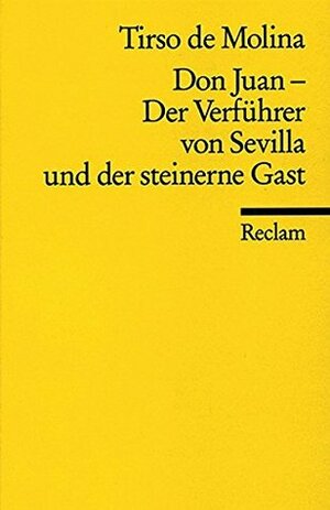 Don Juan / Der Verführer Von Sevilla Und Der Steinerne Gast by Tirso de Molina