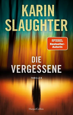 Die Vergessene by Karin Slaughter