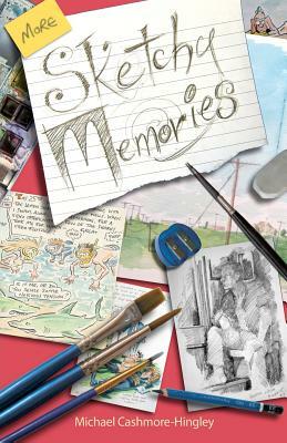 More Sketchy Memories by Michael Cashmore-Hingley