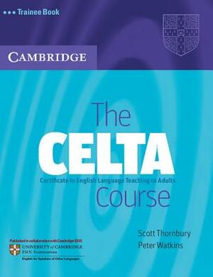 The Celta Course Trainee Book by Scott Thornbury, Peter Watkins