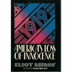 1919: America's Loss of Innocence by Eliot Asinof