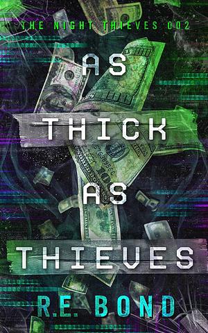 As Thick As Thieves by R.E. Bond
