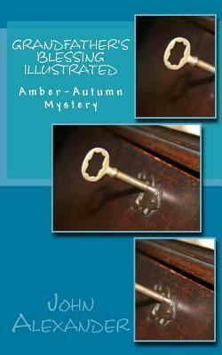 Grandfather's Blessing Illustrated: Amber-Autumn Mystery by John Alexander